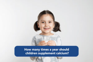 How Many Times a Year Should You Supplement Calcium for Your Child?